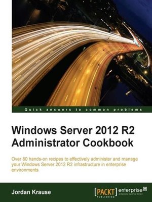 cover image of Windows Server 2012 R2 Administrator Cookbook